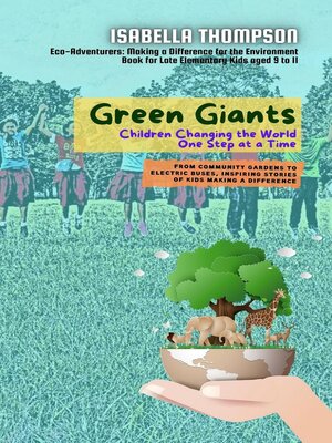 cover image of Green Giants-Children Changing the World One Step at a Time